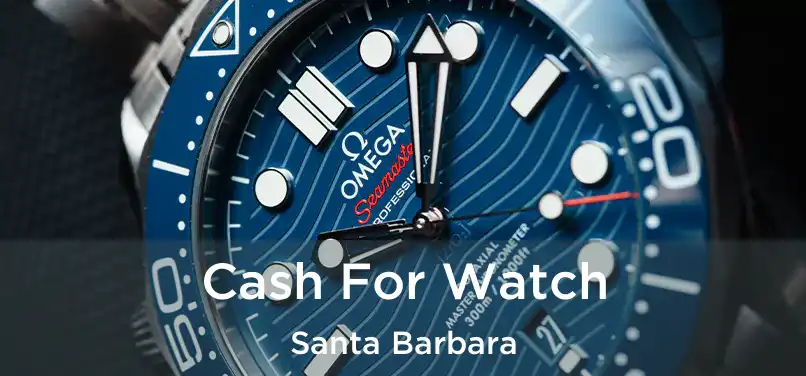 Cash For Watch Santa Barbara