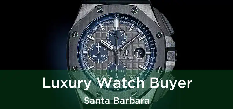 Luxury Watch Buyer Santa Barbara