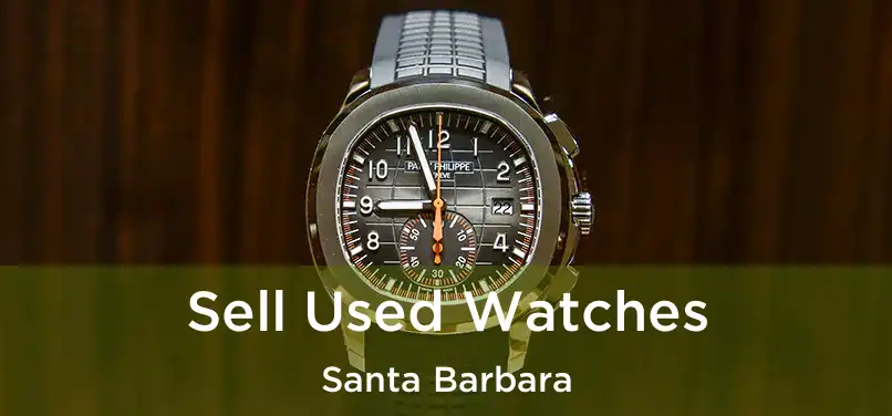 Sell Used Watches Santa Barbara