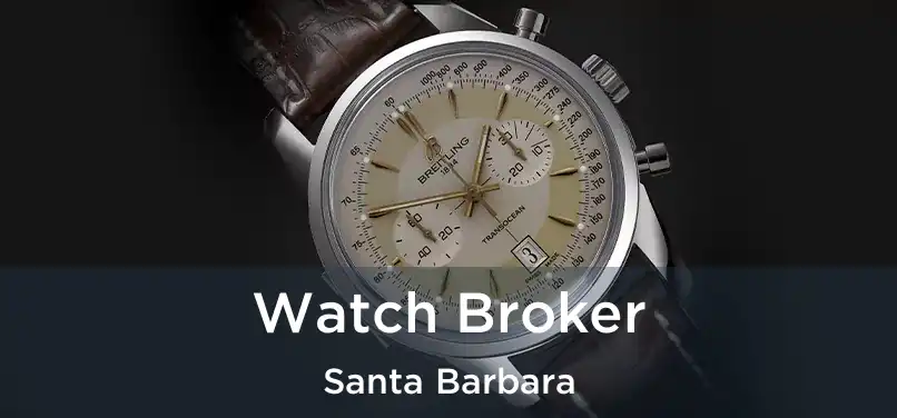 Watch Broker Santa Barbara